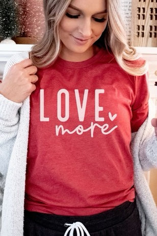 Love More Tee Shirt